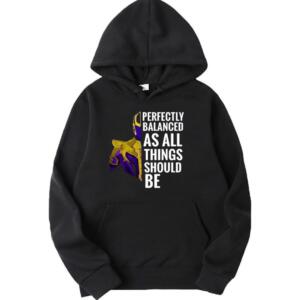 Perfectly Balanced As All Things Should Be Hoodie