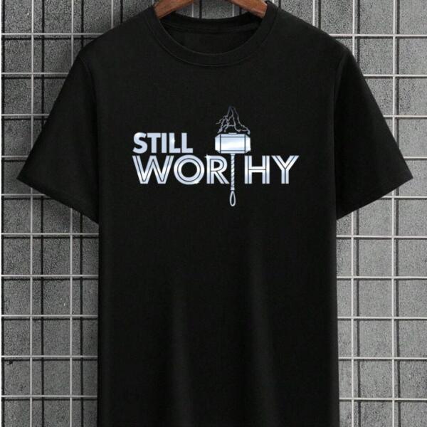 Still Worthy T-Shirt Still Worthy T-Shirt
