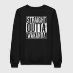 Straight Outta Wakanda Sweatshirt