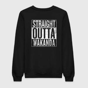 Straight Outta Wakanda Sweatshirt