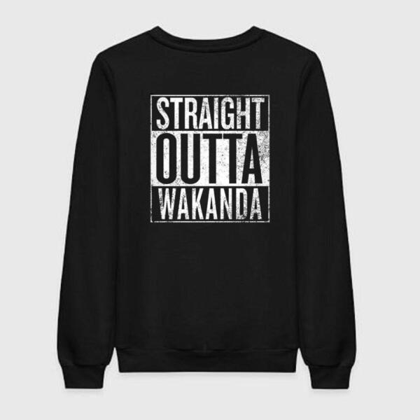 Straight Outta Wakanda Sweatshirt