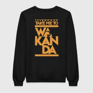 Take Me To Wakanda Sweatshirt