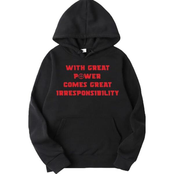 With Great Power Comes Great Irresponsibility Hoodie