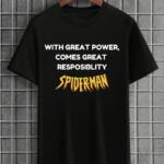 With Great Power Comes Great Responsiblity T-Shirt