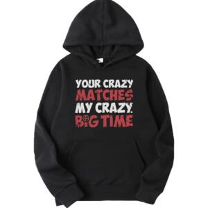 Your Crazy Matches My Crazy Hoodie