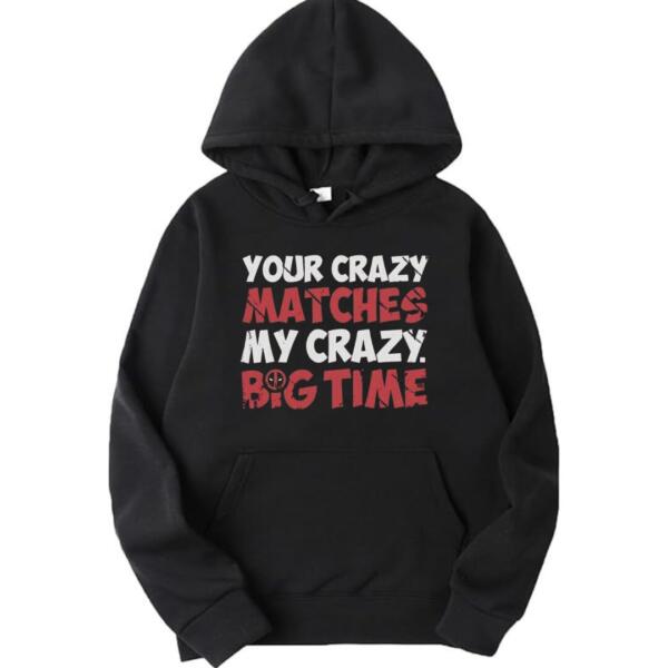 Your Crazy Matches My Crazy Hoodie