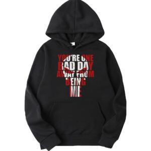 You're One Bad Day Away Hoodie