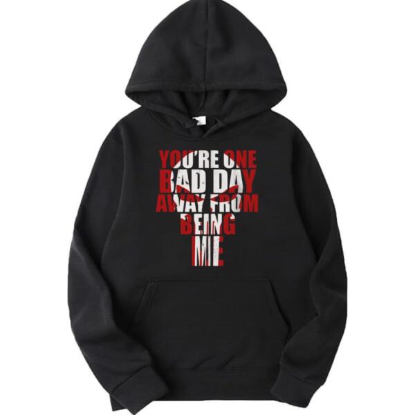 You're One Bad Day Away Hoodie