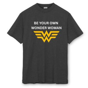 Be Your Own Wonder Woman T-Shirt