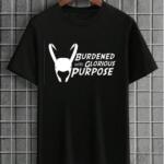 Burdened With Glorious Purpose T-Shirt
