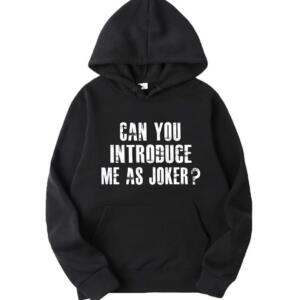 Can You Introduce Me As Joker Hoodie