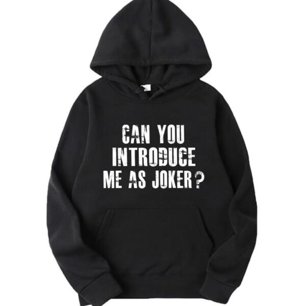 Can You Introduce Me As Joker Hoodie Can You Introduce Me As Joker Hoodie