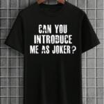 Can You Introduce Me As Joker T-Shirt
