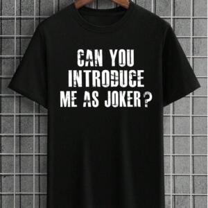 Can You Introduce Me As Joker T-Shirt