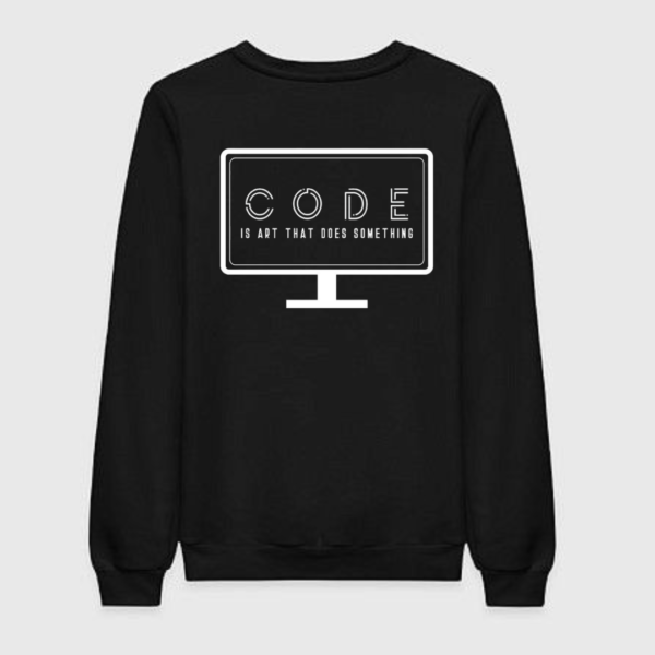 Code Is Art That Does Something Sweatshirt Code Is Art That Does Something Sweatshirt