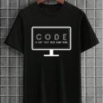 Code Is Art That Does Something T-Shirt
