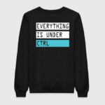 Everything Is Under Ctrl Sweatshirt