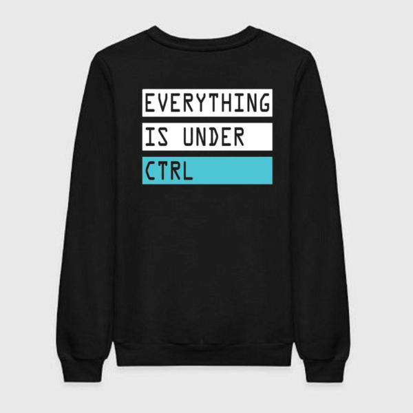 Everything Is Under Ctrl Sweatshirt