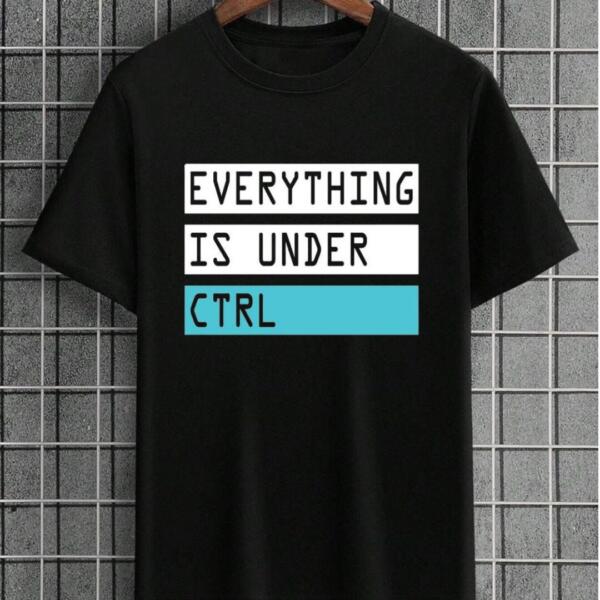 Everything Is Under Ctrl T-Shirt Everything Is Under Ctrl T-Shirt