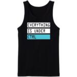 Everything Is Under Ctrl Tanktop