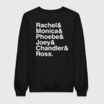 Friends Cast Name Sweatshirt