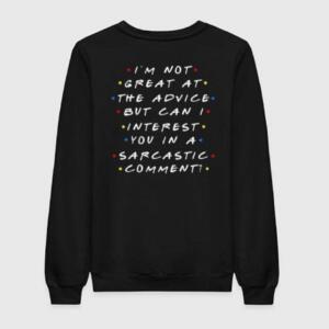 Friends I'm Not Great At Advice Sweatshirt