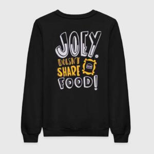Friends Joey Doesn't Share Food Sweatshirt