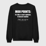 Friends Moo Point Sweatshirt