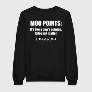 Friends Moo Point Sweatshirt