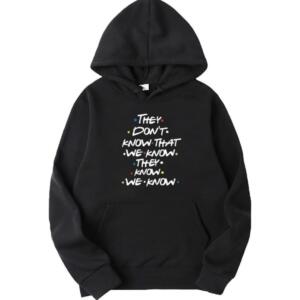 Friends They Don't Know Hoodie