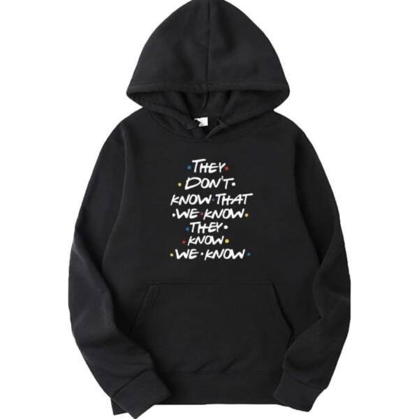 Friends They Don't Know Hoodie Friends They Don't Know Hoodie