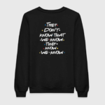 Friends They Don't Know Sweatshirt