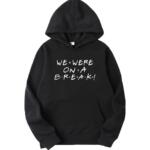 Friends We Were On A Break Hoodie