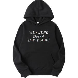 Friends We Were On A Break Hoodie