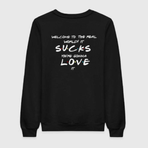Friends Welcome To The Real World Sweatshirt