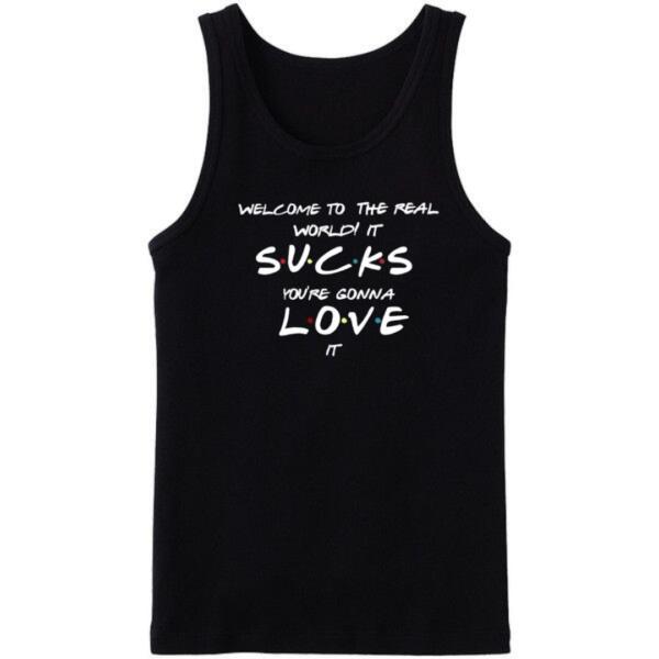 Friends Welcome To The Real World Tanktop Friends Welcome To The Real World Tanktop