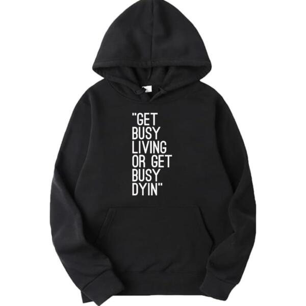 Get Busy Living Or Get Busy Dying Hoodie