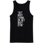 Get Busy Living Or Get Busy Dying Tanktop