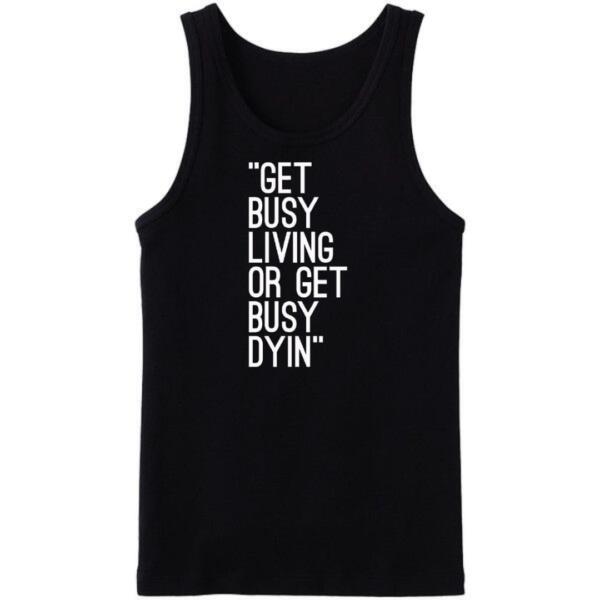 Get Busy Living Or Get Busy Dying Tanktop