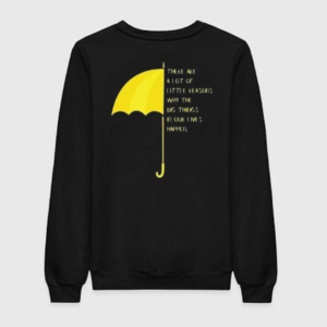 HIMYM - There Will Be Alot Of Little Reasons Sweatshirt