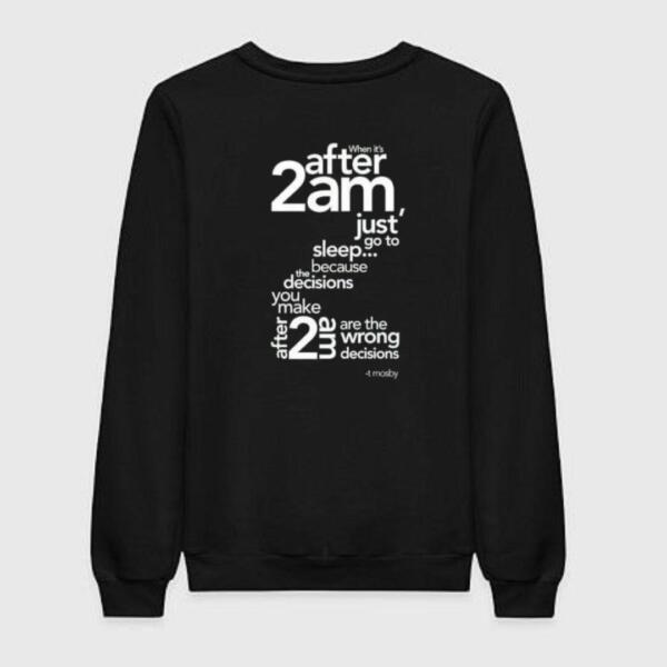 HIMYM - When It's After 2am Sweatshirt
