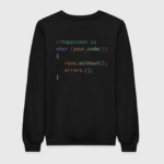 Happiness Is When Your Code Runs Without Error Sweatshirt