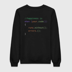 Happiness Is When Your Code Runs Without Error Sweatshirt