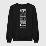 Hope Is A Good Thing Sweatshirt