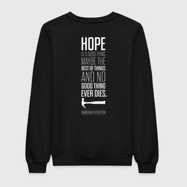 Hope Is A Good Thing Sweatshirt