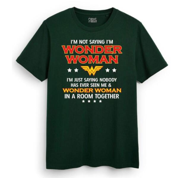 I Am Not Saying I Am Wonder Woman Wonder Woman T-Shirt (2)