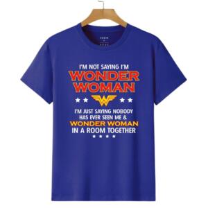 I Am Not Saying I Am Wonder Woman Wonder Woman T-Shirt (4)