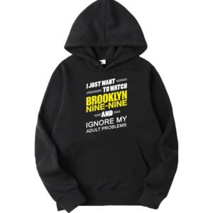 I Just Want To Watch Brooklyn 99 Hoodie