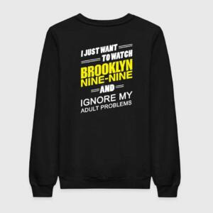 I Just Want To Watch Brooklyn 99 Sweatshirt