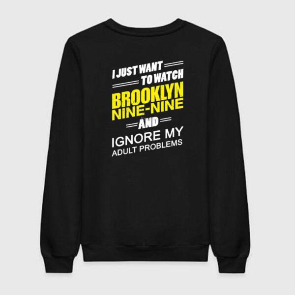 I Just Want To Watch Brooklyn 99 Sweatshirt
